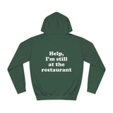 Help, I'm still at the restaurant I'm right where you left me Taylor Unisex Hoodie