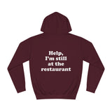 Help, I'm still at the restaurant I'm right where you left me Taylor Unisex Hoodie