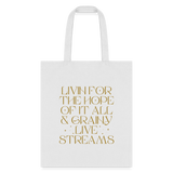 Livin for the Hope of it All & Grainy Livestreams Tote Bag - white