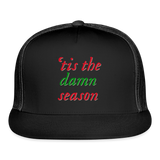 'tis the damn season Trucker Hat - black/black