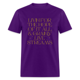 Livin for the Hope of it All & Grainy Livestreams Unisex Classic T-Shirt - purple