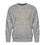 Livin for the Hope of it All & Grainy Livestreams Men’s Premium Sweatshirt - heather grey