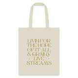 Livin for the Hope of it All & Grainy Livestreams Tote Bag - natural