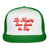 Be Naughty Save Santa the Trip Trucker Hat - white/kelly green