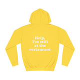 Help, I'm still at the restaurant I'm right where you left me Taylor Unisex Hoodie