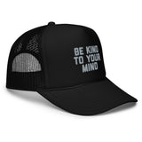 Be Kind To Your Mind Foam trucker hat