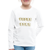 Vegas Born Kids' Premium Long Sleeve T-Shirt - white