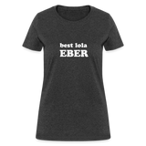 Best Lola Eber Women's T-Shirt - heather black