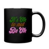 It's Ok to Not Be Ok Black Mug - black