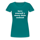 Have Yourself A Merry Little Cocktail Women’s Premium T-Shirt