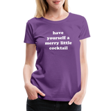 Have Yourself A Merry Little Cocktail Women’s Premium T-Shirt