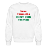 Have Yourself A Merry Little Cocktail Crewneck Sweatshirt - white