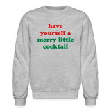 Have Yourself A Merry Little Cocktail Crewneck Sweatshirt - heather gray