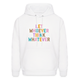 Let Whoever Think Whatever Men's Hoodie - white