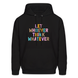 Let Whoever Think Whatever Men's Hoodie - black