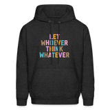 Let Whoever Think Whatever Men's Hoodie - charcoal grey