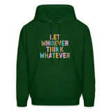 Let Whoever Think Whatever Men's Hoodie - forest green