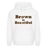 Brown is Beautiful Men's Hoodie - white