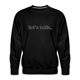 Let's Talk Men’s Premium Sweatshirt - black