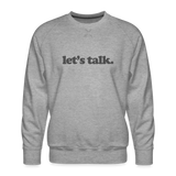 Let's Talk Men’s Premium Sweatshirt - heather grey