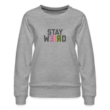 Stay Weird Women’s Premium Sweatshirt