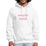 Maybe Later Men's Hoodie - white