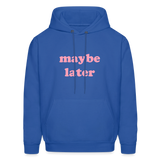 Maybe Later Men's Hoodie