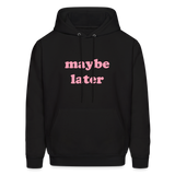 Maybe Later Men's Hoodie