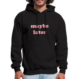 Maybe Later Men's Hoodie - black