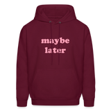 Maybe Later Men's Hoodie