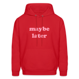 Maybe Later Men's Hoodie