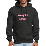 Maybe Later Men's Hoodie