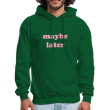 Maybe Later Men's Hoodie - forest green