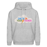 Check on Your Friends Men's Hoodie - heather gray