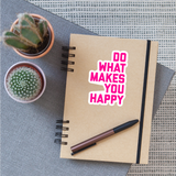 Do What Makes You Happy Sticker