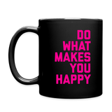 Do What Makes You Happy Full Color Mug