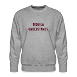 Tequila Understands Men’s Premium Sweatshirt - heather grey