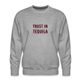 Trust in Tequila Men’s Premium Sweatshirt - heather grey