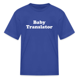 Baby Translator Kids' T-Shirt - royal blue