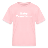 Baby Translator Kids' T-Shirt - pink