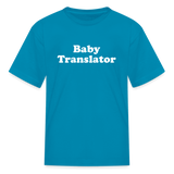 Baby Translator Kids' T-Shirt - turquoise