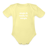 Single & Ready to Mingle Organic Short Sleeve Baby Bodysuit - washed yellow