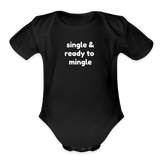 Single & Ready to Mingle Organic Short Sleeve Baby Bodysuit - black