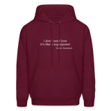 I Don't Need Love It's Like a Superpower Men's Hoodie - burgundy