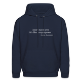 I Don't Need Love It's Like a Superpower Men's Hoodie - navy