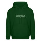 I May Not Love You But I Do Love You Men's Hoodie - forest green