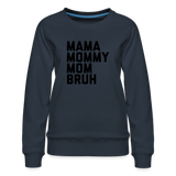 Mama Mommy Mom Bruh Women’s Premium Sweatshirt - navy