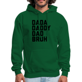 Dada Daddy Dad Bruh Men's Hoodie - forest green