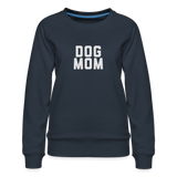 Dog Mom Women’s Premium Sweatshirt - navy