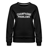 Champagne Problems Women’s Premium Sweatshirt - black